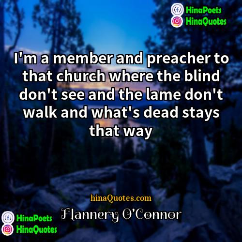 Flannery OConnor Quotes | I'm a member and preacher to that
